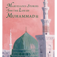 Marvelous Stories From The Life Of Muhammed