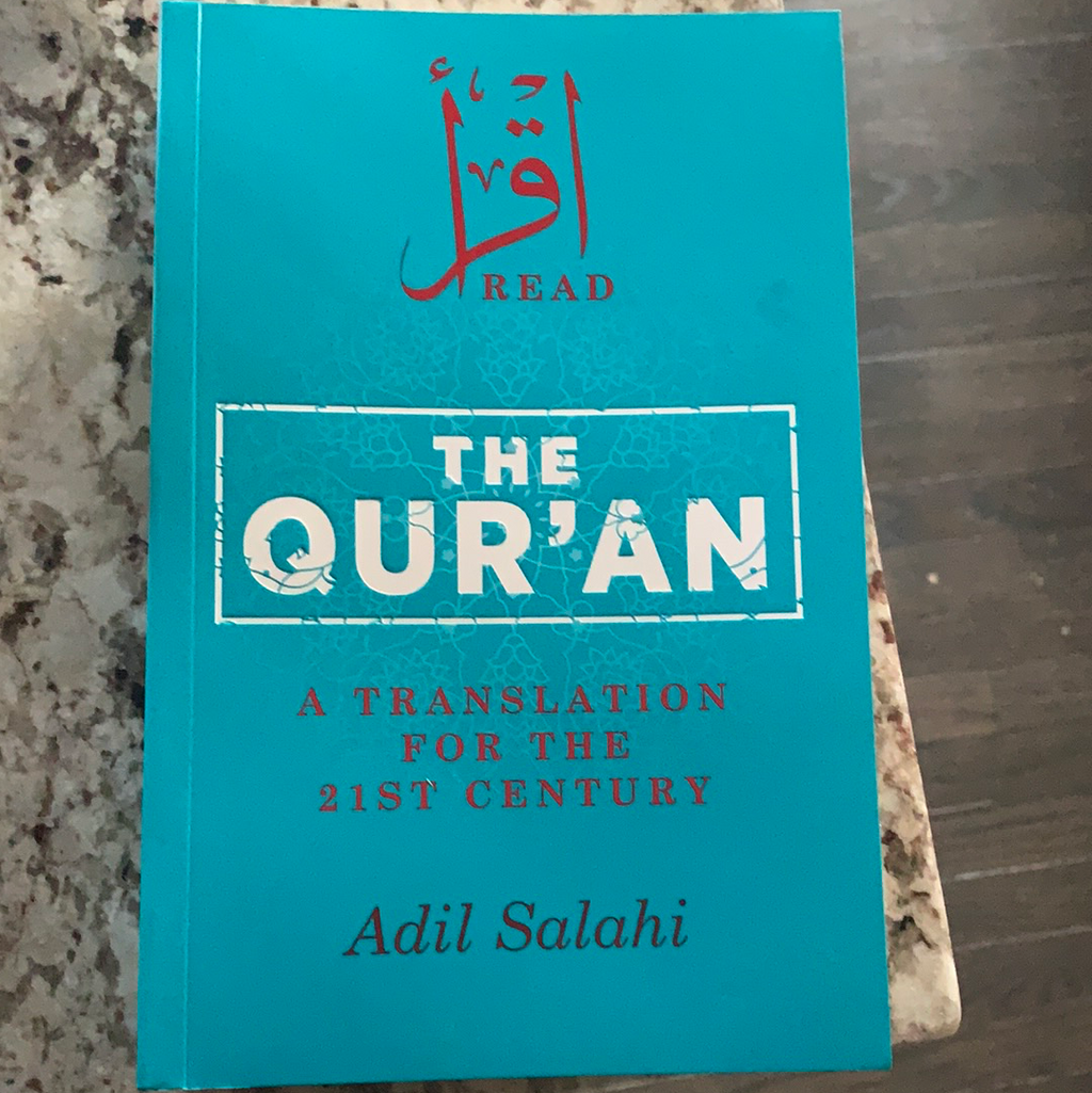 The Quran - A translation for the 21st century by Adil Salahi