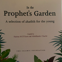 In The Prophet's Garden: A selection of Ahadith for the Young