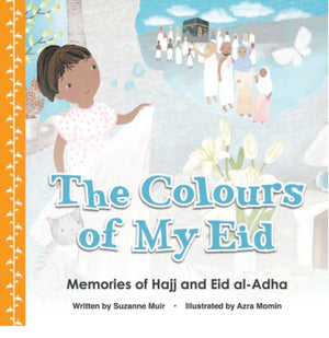 The Colours Of My Eid Memories Of Hajj And Eid Al Adha